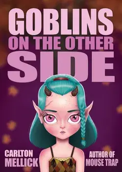 Goblins on the Other Side, Paperback/Iii Carlton Mellick