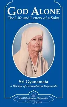 God Alone: The Life and Letters of a Saint, Hardcover/Sri Gyanamata