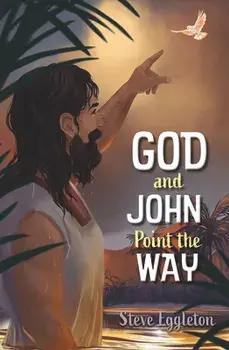 God and John Point the Way. New ed, Paperback/Steve Eggleton