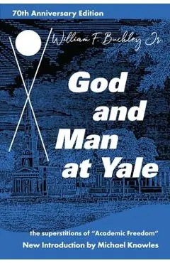 God and Man at Yale: The Superstitions of 'Academic Freedom' - William F. Buckley