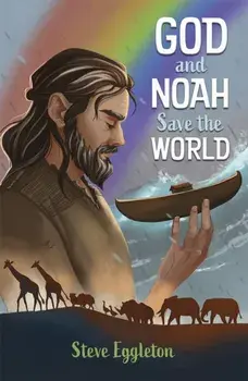God and Noah Save the World. New ed, Paperback/Steve Eggleton