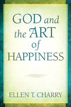 God and the Art of Happiness, Paperback/Ellen T. Charry