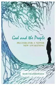God and the People: Prayers for a Newer New Awakening, Paperback/Gary Gunderson