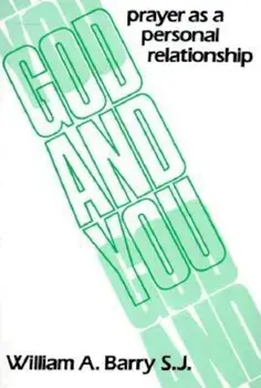 God and You: Prayer as a Personal Relationship, Paperback/William A. Barry