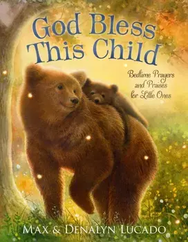 God Bless This Child. Bedtime Prayers and Praises for Little Ones, Board book/Denalyn Lucado