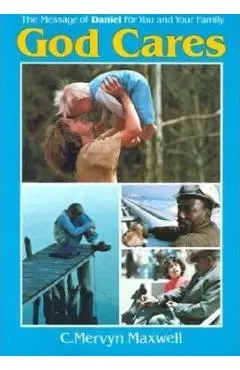 God Cares: The Message of Daniel for You and Your Family - C. Mervyn Maxwell