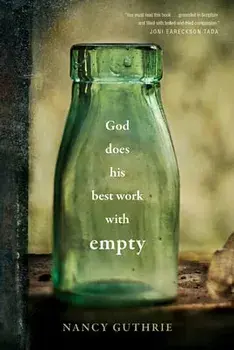 God Does His Best Work with Empty, Hardcover/Nancy Guthrie
