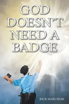 God Doesn't Need a Badge, Paperback/Rick Maruniak