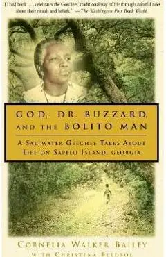 God, Dr. Buzzard, and the Bolito Man: A Saltwater Geechee Talks about Life on Sapelo Island - Cornelia Walker Bailey