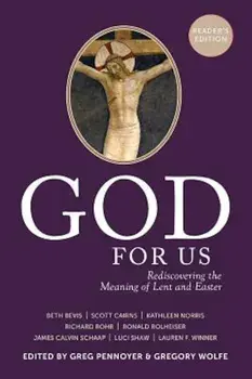 God for Us: Rediscovering the Meaning of Lent and Easter, Paperback/Greg Pennoyer