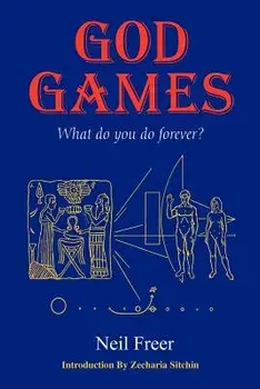 God Games: What Do You Do Forever?, Paperback/Neil Freer
