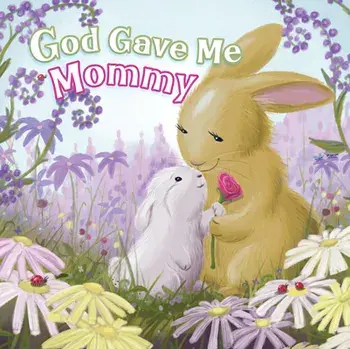 God Gave Me Mommy, Board Books/Pamela Kennedy