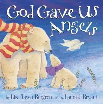 God Gave Us Angels, Hardcover/Lisa Tawn Bergren