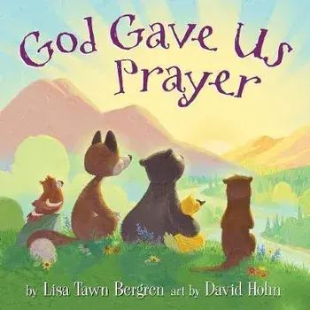 God Gave Us Prayer, Hardcover/Lisa Tawn Bergren
