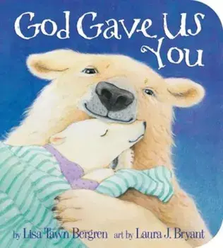God Gave Us You, Hardcover/Lisa T. Bergren