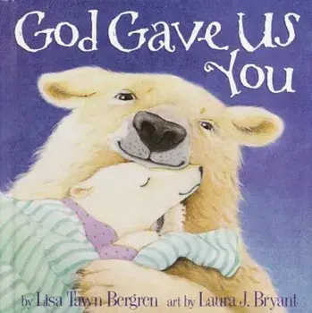God Gave Us You, Hardcover/Lisa T. Bergren