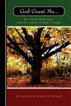 God Grant Me: More Daily Meditations from the Authors of Keep It Simple, Paperback/Anonymous