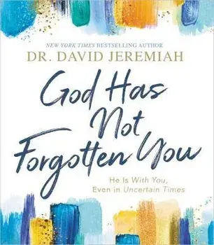 God Has Not Forgotten You: He Is with You, Even in Uncertain Times, Hardcover/David Jeremiah