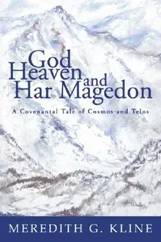 God, Heaven, and Har Magedon, Paperback/Meredith G. Kline