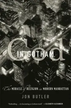 God in Gotham. The Miracle of Religion in Modern Manhattan, Paperback/***