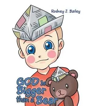 God Is Bigger Than a Bear, Paperback/Rodney J. Bailey