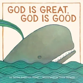 God Is Great, God Is Good, Hardcover/Sanna Anderson Baker
