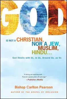 God Is Not a Christian, Nor a Jew, Muslim, Hindu...: God Dwells with Us, in Us, Around Us, as Us, Paperback/Carlton Pearson