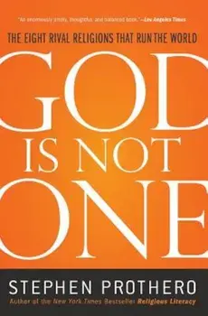 God Is Not One: The Eight Rival Religions That Run the World, Paperback/Stephen Prothero