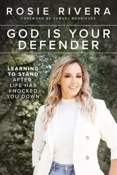 God Is Your Defender. Learning to Stand After Life Has Knocked You Down, Paperback/Rosie Rivera