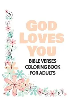 God Loves You: Bible Verses Coloring Book for Adults, Great Gift for Loved Ones - Maria Victoria Barrios