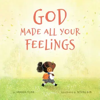 God Made All Your Feelings, Hardback/Amanda Flinn