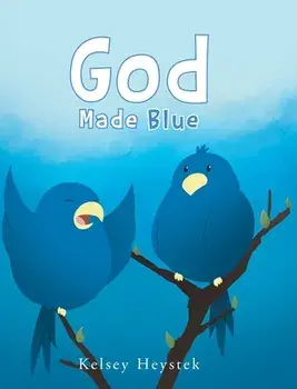 God Made Blue, Hardcover/Kelsey Heystek