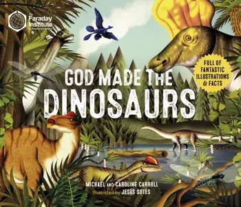 God Made The Dinosaurs, Hardback/Michael Carroll