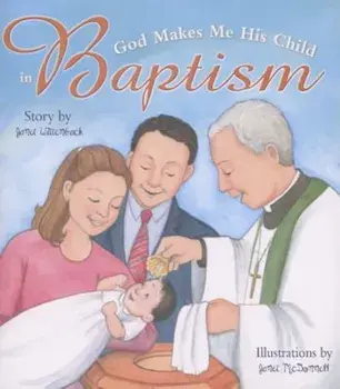 God Makes Me His Child in Baptism, Paperback/Janet Wittenback