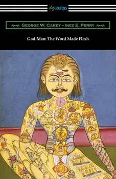 God-Man: The Word Made Flesh, Paperback/George W. Carey