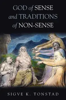 God of Sense and Traditions of Non-Sense, Hardcover/Sigve K. Tonstad
