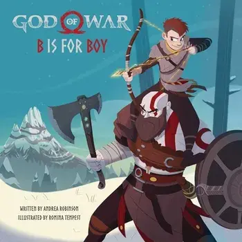 God of War: B Is for Boy: An Illustrated Storybook, Hardcover/Andrea Robinson