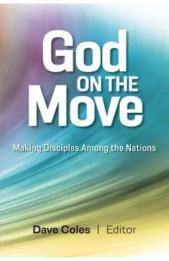God on the Move: Making Disciples Among the Nations - David Coles
