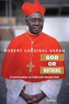 God or Nothing: A Conversation on Faith, Paperback/Cardinal Robert Sarah