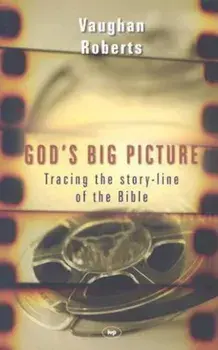 God's Big Picture: Tracing the Story-Line of the Bible, Paperback/Vaughan Roberts