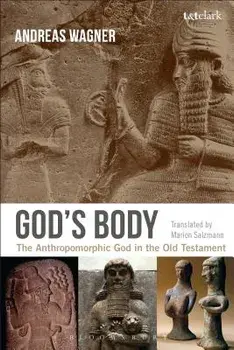 God's Body: The Anthropomorphic God in the Old Testament, Paperback/Andreas Wagner