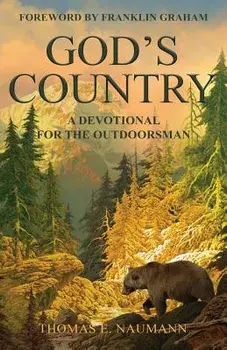 God's Country: A Devotional for the Outdoorsman, Paperback/Thomas E. Naumann