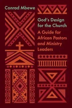 God's Design for the Church: A Guide for African Pastors and Ministry Leaders, Paperback/Conrad Mbewe