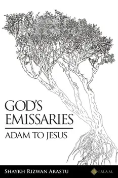God's Emissaries - Adam to Jesus, Paperback/Shaykh Rizwan Arastu