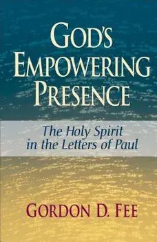 God's Empowering Presence: The Holy Spirit in the Letters of Paul, Paperback/Gordon D. Fee