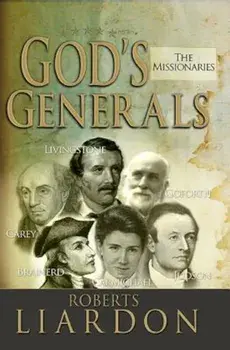 God's Generals: The Missionaries, Hardcover/Liardon Roberts