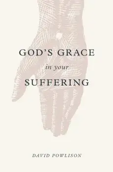 God's Grace in Your Suffering, Paperback/David Powlison