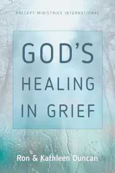 God's Healing in Grief (Revised Edition), Paperback/Ron Duncan