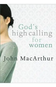 God's High Calling for Women - John Macarthur
