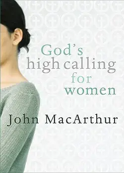God's High Calling for Women, Paperback/John MacArthur